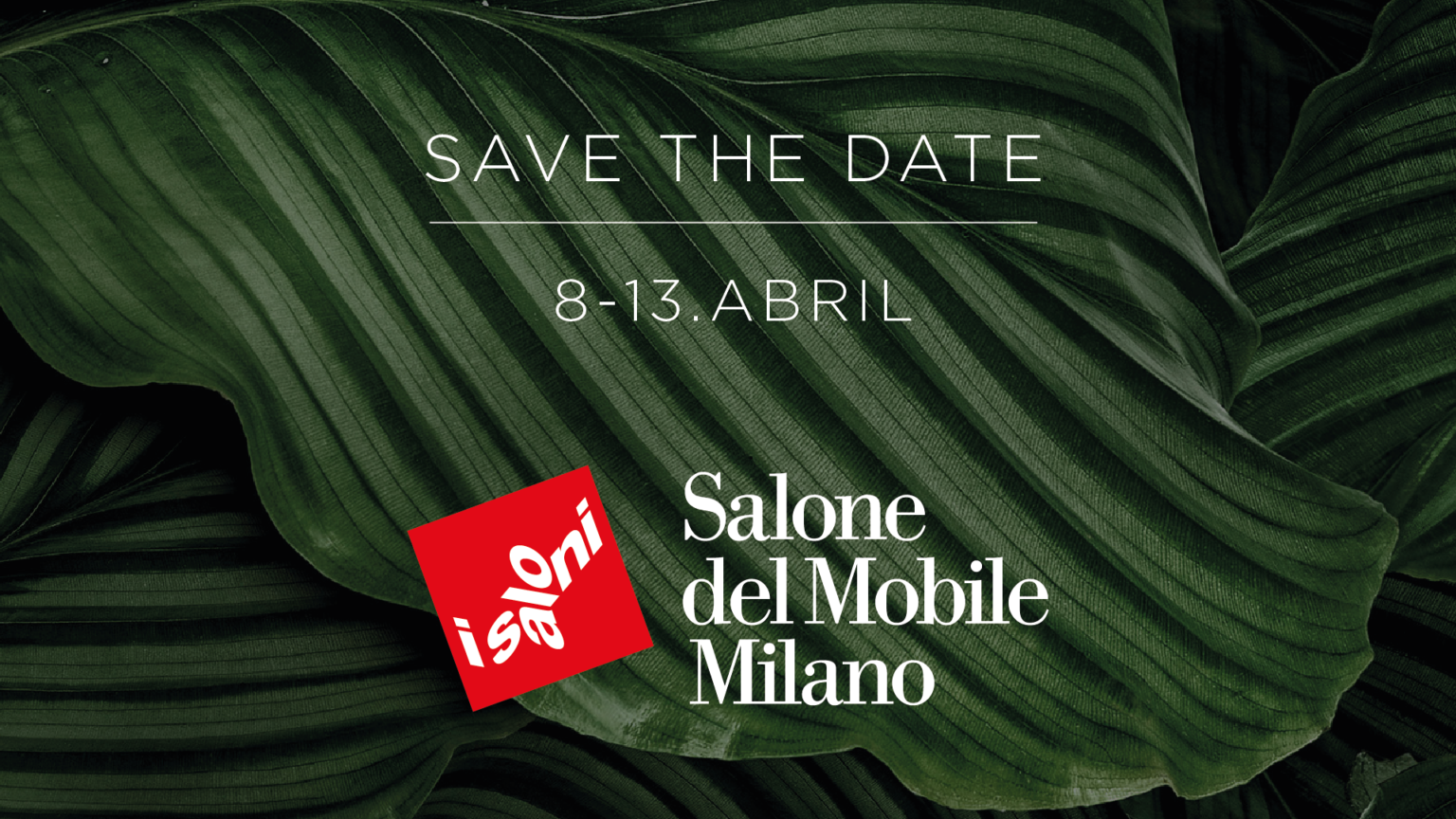 SAVE THE DATE: 8 a 13 de abril de 2025 – iSaloni | Salone del Mobile.Milano