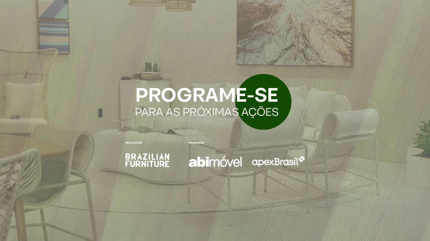Projeto Brazilian Furniture divulga calendário de ações para o 1º semestre de 2024: Europa e América do Norte estão na programação