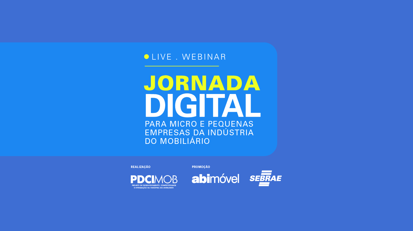 Perdeu a transmissão? Assista agora a palestra ‘Jornada Digital para micro e pequenas empresas do mobiliário’