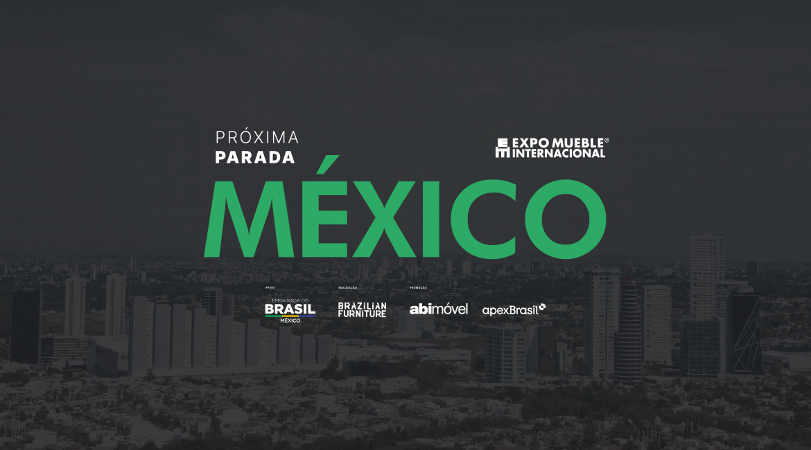 Brazilian Furniture: 37 indústrias brasileiras participam da Feira e da Missão Comercial Expo Mueble 2023, no México