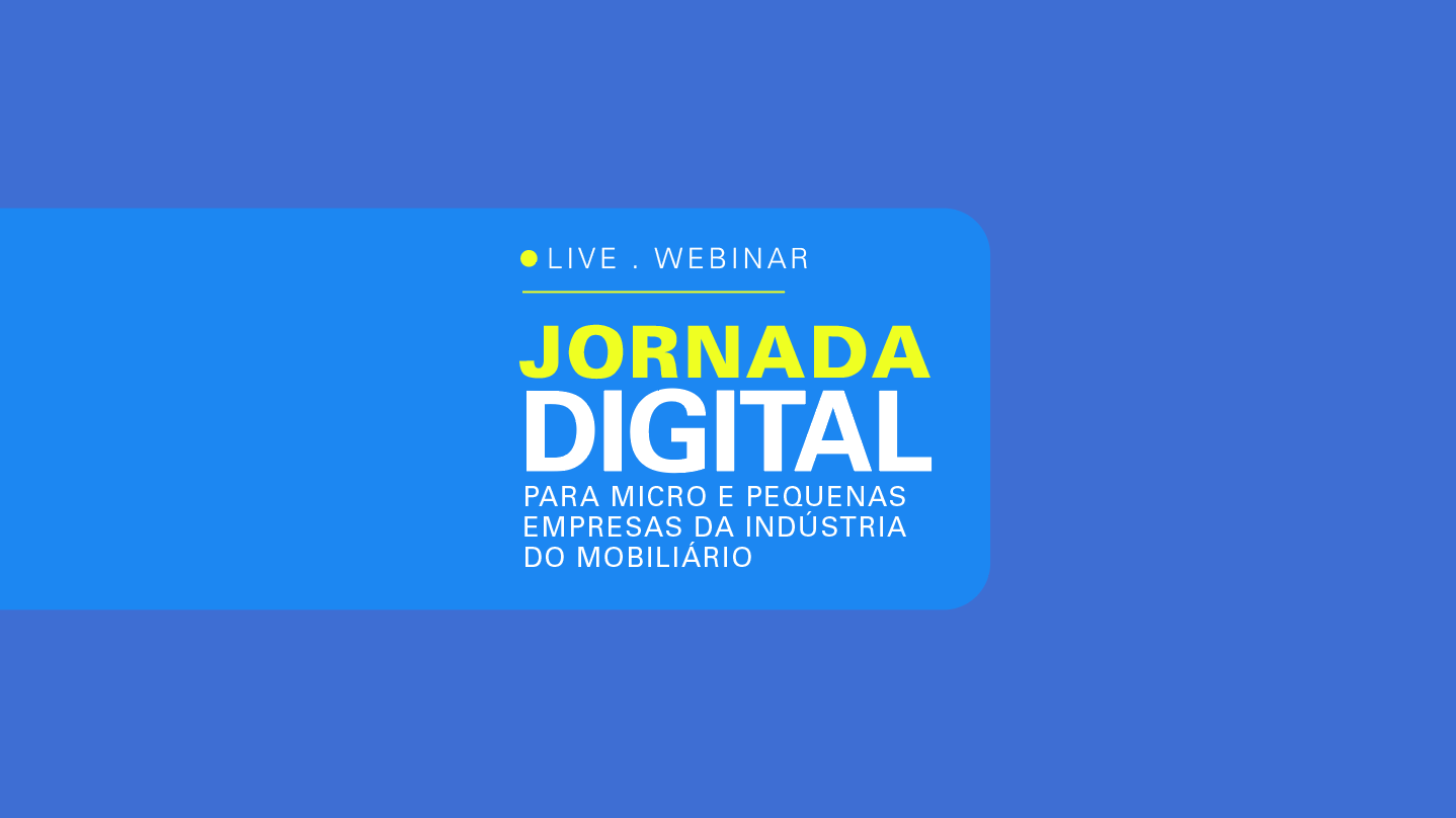 ‘Jornada Digital para Micro e Pequenas Empresas da Indústria do Mobiliário’: PDCIMob promove webinar gratuito com o tema