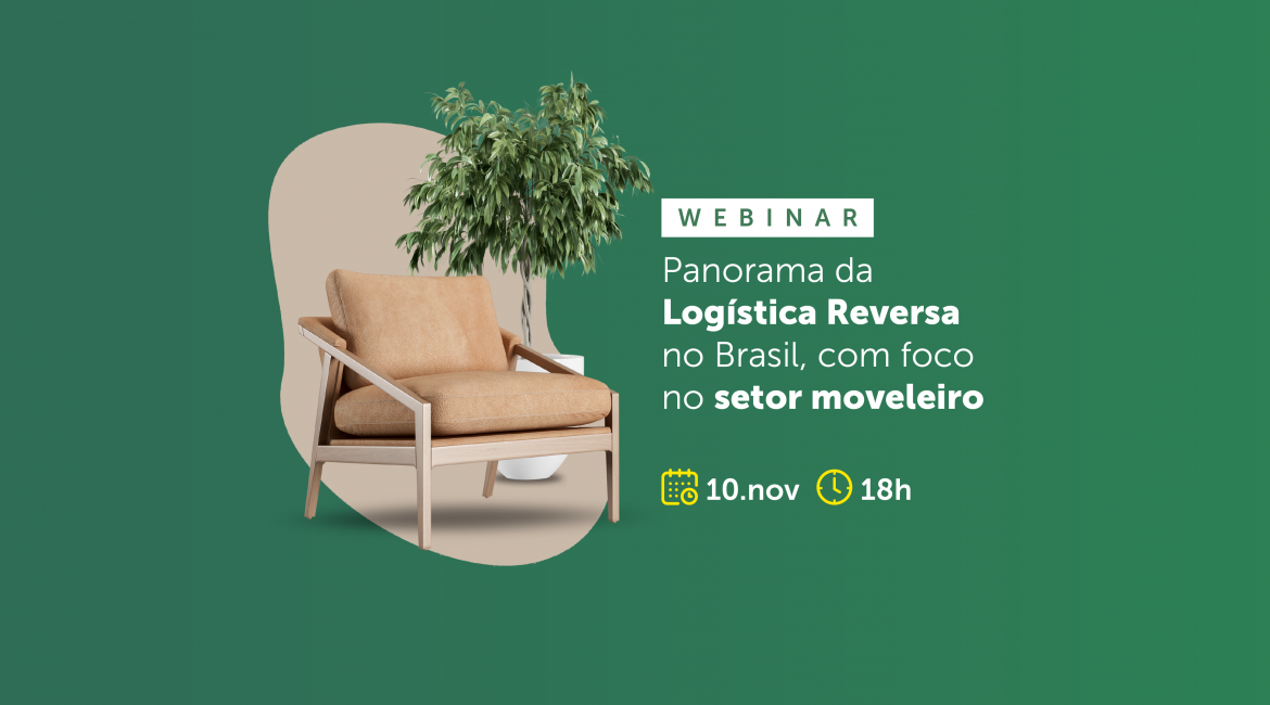 Webinar: Panorama da Logística Reversa no Brasil, com foco no setor moveleiro