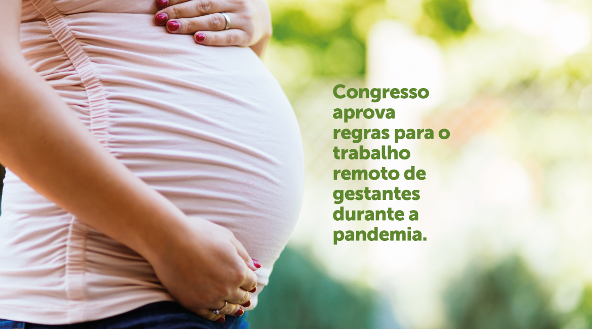 Congresso aprova regras para o trabalho remoto de gestantes durante a pandemia