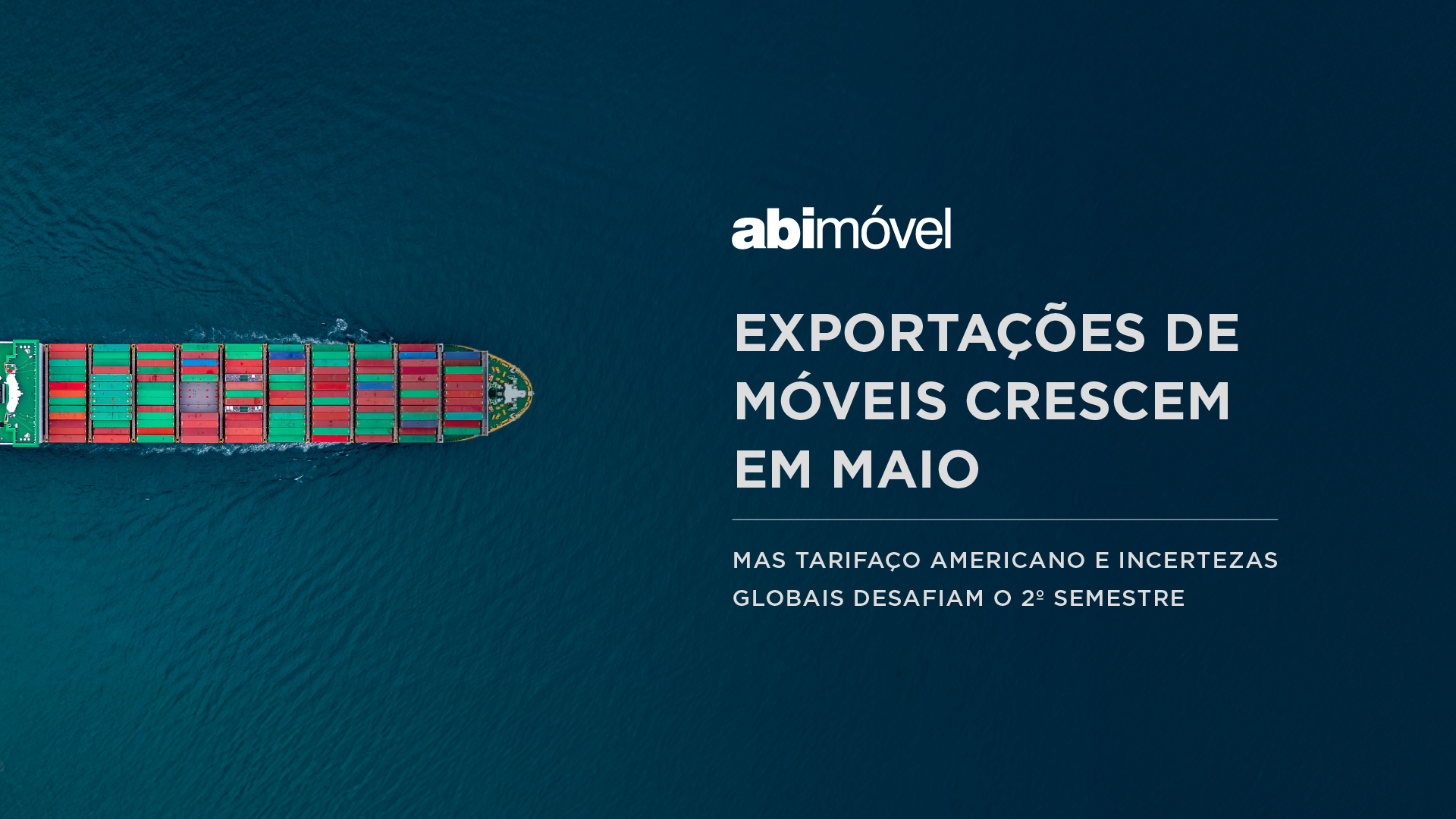 Exportações de móveis crescem até maio, mas tarifaço americano e incertezas globais desafiam o 2º semestre