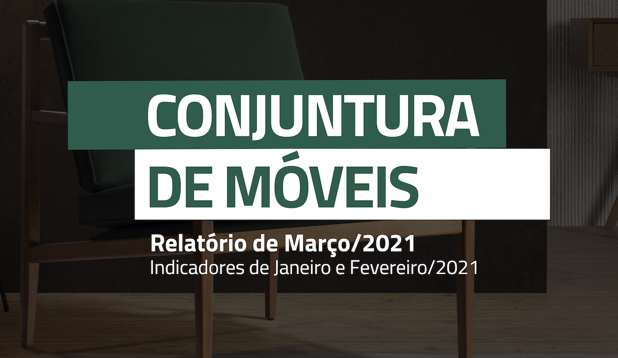 Conjuntura de Móveis: Como vem se comportando a indústria de móveis em 2021