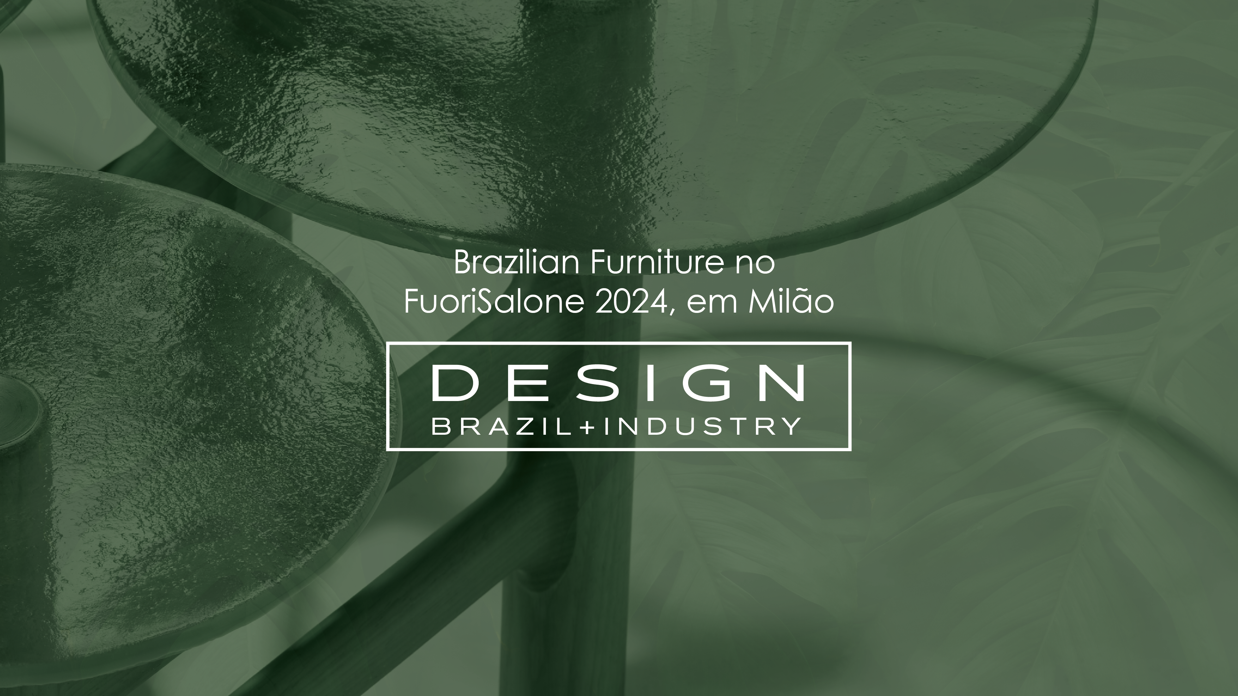 Brazilian Furniture no FuoriSalone 2024, em Milão
