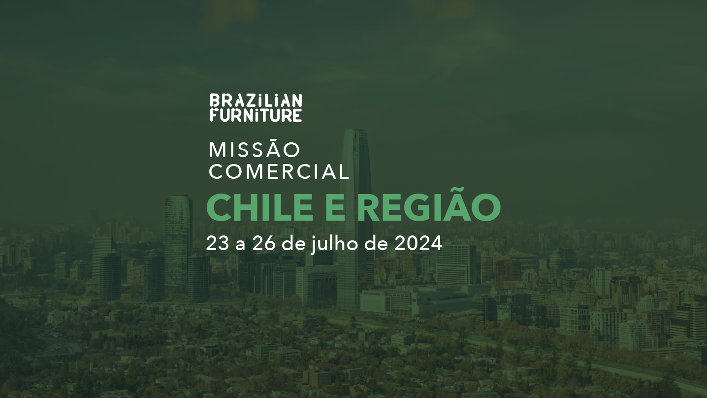 Brazilian Furniture: Aberta Consulta de Interesse para Missão Comercial no Chile