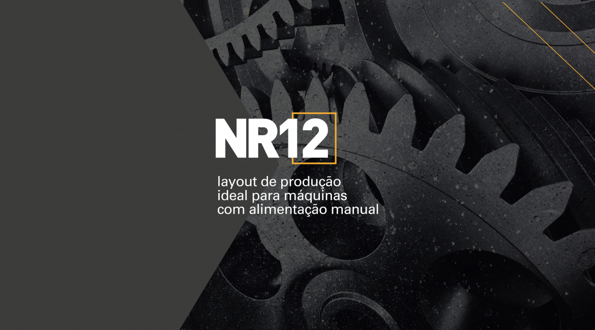 NR-12: layout de produção ideal para máquinas com alimentação manual