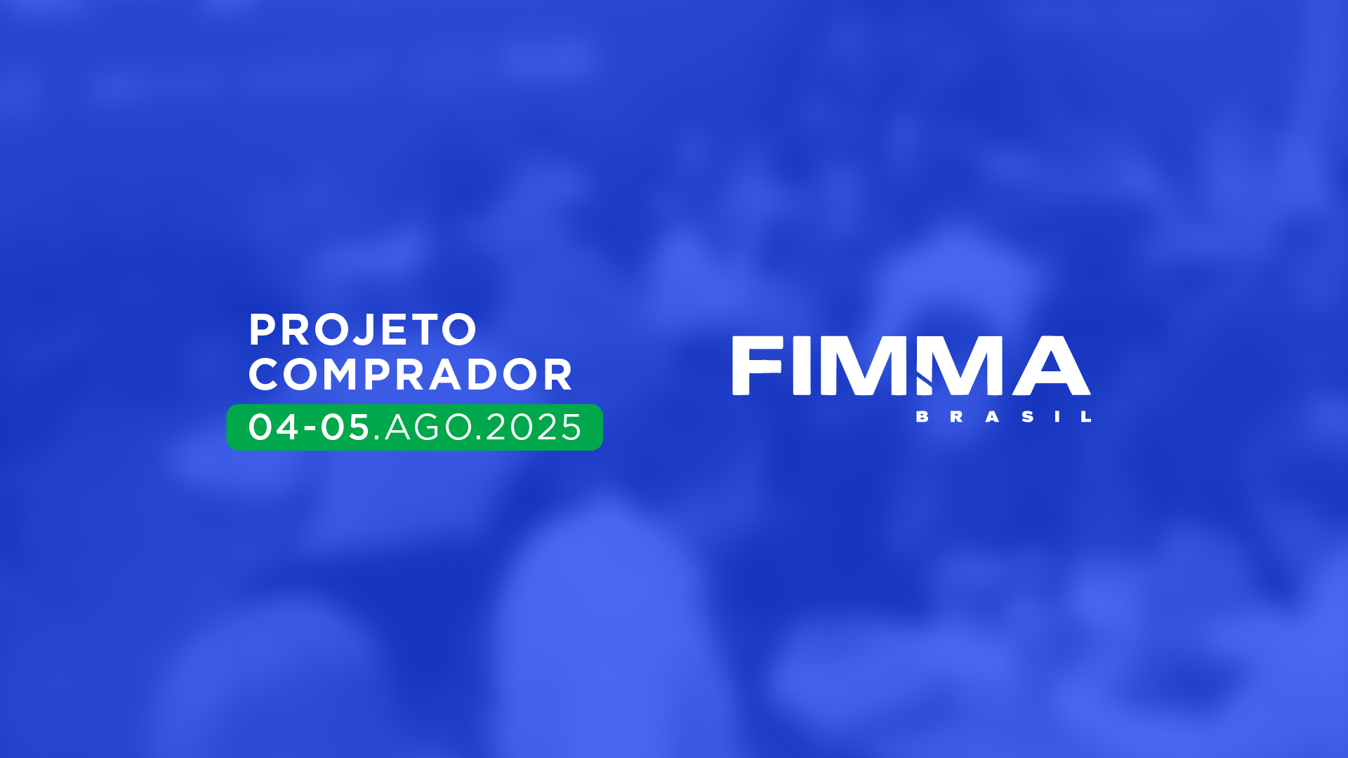 Projeto Comprador conecta fornecedores brasileiros a importadores globais na Fimma 2025
